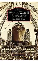 World War II Shipyards by the Bay