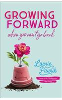 Growing Forward When You Can`t Go Back