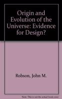 Origin and Evolution of the Universe: Evidence for Design?