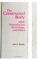 Constructed Body: Aids, Reproductive Technology, and Ethics