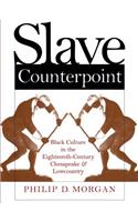 Slave Counterpoint: Black Culture in the Eighteenth-Century Chesapeake and Lowcountry