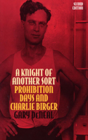 Knight of Another Sort: Prohibition Days and Charlie Birger, Second Edition