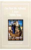 Do Not Be Afraid I Am with You: