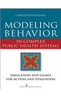 Modeling Behavior in Complex Public Health Systems: Simulation and Games for Action and Evaluation