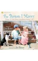The Person I Marry: Things I'll Think about Long Before Saying 