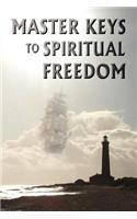 Master Keys to Spiritual Freedom