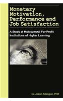 Monetary Motivation, Performance and Job Satisfaction
