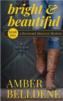 Bright & Beautiful: (2 A Reverend Alma Lee Mystery)