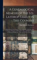 A Genealogical Memoir of the Lo-Lathrop Family in This Country