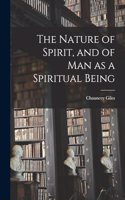 The Nature of Spirit, and of man as a Spiritual Being
