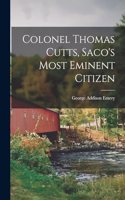 Colonel Thomas Cutts, Saco's Most Eminent Citizen