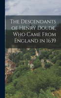 Descendants of Henry Doude, who Came From England in 1639