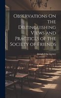 Observations On the Distinguishing Views and Practices of the Society of Friends