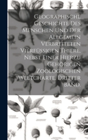 Geographische Geschichte des Menschen und der allgemein verbreiteten vierfüssigen Thiere, nebst einer hierzu gehörigen zoologischen Weltcharte. Dritter Band.