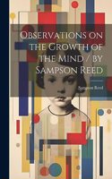 Observations on the Growth of the Mind / by Sampson Reed