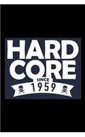 Hard Core since 1959: A great 60th birthday gift book for women and for men. Awesome notebook for those born in 1959.