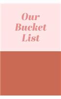 Our Bucket List