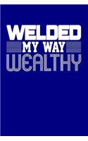 Welded My Way Wealthy: Blank Lined Journal