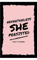 Nevertheless She Persisted (2020 Planner): Stylish New Year Diary (Week Per Page, 2 Page Spread For Each Month And BONUS Goal Planner Section Inside) 6x9 inches (A5 approximate)Calendar Agend