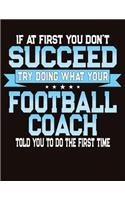 If At First You Dont Succeed Try Doing What Your Football Coach Told You To Do The First Time