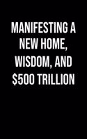 Manifesting A New Home Wisdom And 500 Trillion