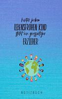 Hinter Jedem Lebensfrohen Kind Steht Ein Grossartiger Erzieher Notizbuch: A5 Tagebuch mit schönen Sprüchen als Geschenk für Lehrer - Abschiedsgeschenk für Erzieher und Erzieherinnen - Planer - Terminplaner - Kindergarten -