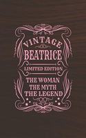 Vintage Beatrice Limited Edition the Women the Myth the Legend: First Name Funny Sayings Personalized Customized Names Gift Birthday Girl Women Mother's Day Notebook Journal