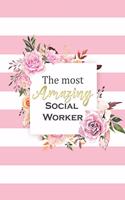 The Most Amazing Social Worker: Gorgeous Pink Striped Floral Notebook Blank Lined Journal Novelty Thank You Gift Notepad