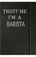 Trust Me I'm a Barista: Blood Sugar Diet Diary Journal Notebook 120 Pages 6x9