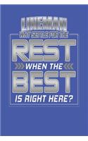 Lineman - Why Sett;e For The Rest When The Best Is Right Here?: Lineman Occupation Notebook Journal College Ruled Blank Lined Pages