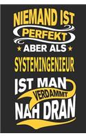 Niemand ist perfekt aber als Systemingenieur ist man verdammt nah dran