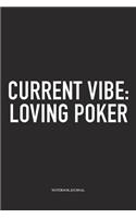 Current Vibe: Loving Poker: A 6x9 Inch Softcover Matte Blank Diary Notebook With 120 Lined Pages For Card Game Lovers