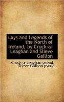 Lays and Legends of the North of Ireland, by Cruck-A-Leaghan and Slieve Gallion