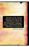 Remarks on Dr. Samuel Johnson's Journey to the Hebrides; In Which Are Contained Observations on the