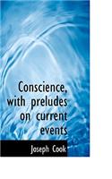 Conscience, with Preludes on Current Events