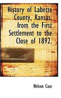 History of Labette County, Kansas, from the First Settlement to the Close of 1892.