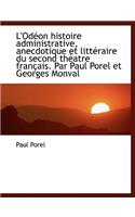 L'Od on Histoire Administrative, Anecdotique Et Litt Raire Du Second Th Atre Fran Ais. Par Paul Pore