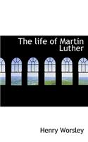 The Life of Martin Luther