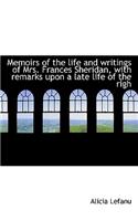 Memoirs of the Life and Writings of Mrs. Frances Sheridan, with Remarks Upon a Late Life of the Righ