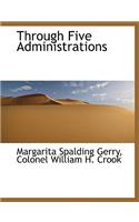 Through Five Administrations