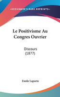 Le Positivisme Au Congres Ouvrier