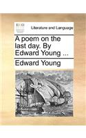 A Poem on the Last Day. by Edward Young ...