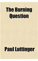 The Burning Question