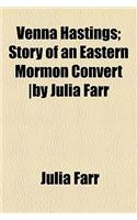 Venna Hastings; Story of an Eastern Mormon Convert -By Julia Farr