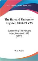 The Harvard University Register, 1898-99 V25