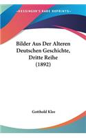 Bilder Aus Der Alteren Deutschen Geschichte, Dritte Reihe (1892)