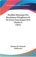 Parallele Historique Des Revolutions D'Angleterre Et de France Sous Jacques II Et Charles X (1851)