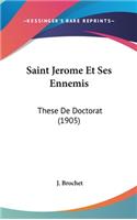 Saint Jerome Et Ses Ennemis: These De Doctorat (1905)(French)