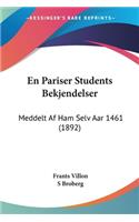 En Pariser Students Bekjendelser: Meddelt Af Ham Selv Aar 1461 (1892)