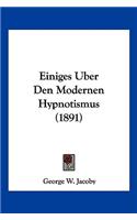 Einiges Uber Den Modernen Hypnotismus (1891)